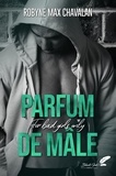 Robyne Max Chavalan - Parfum de mâle.