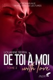 Louanne Serra - De toi à moi (with love) Tome 3 : .