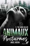 Angel Arekin - Animaux nocturnes Tome 3 : The Dark Killer.