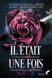 Chlore Smys et Juliette Pierce - Il était une fois Tome 2 : Mon dernier amour.