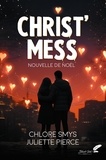 Chlore Smys et Juliette Pierce - Christ' Mess (nouvelle de Noël).