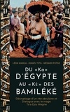 Leon Kamga et Ismael Teta - DU « Ka » D'ÉGYPTE AU « Kè» DES BAMILÉKÉ - Décryptage d'un rite séculaire et dialogue avec le mage Ta'a Dzu Wagne.