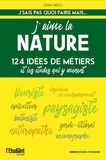 Léna Nesci - J'aime la nature - 124 idées de métiers et les études qui y mènent.