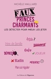 Michèle Maillard - Faux princes charmants - Les détecter pour mieux les jeter.