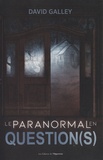 David Galley - Le paranormal en question(s).