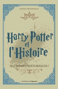 Damien Bridonneau - Harry Potter et l'histoire - Alchimies historiques !.