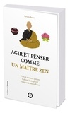 François Busson - Agir et penser comme un maître zen.