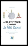 Stéphane Garnier - Agir et penser comme Le Petit Prince.