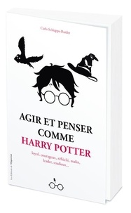 Carla Schiappa-Burdet - Agir et penser comme Harry Potter.