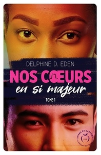 Delphine D. Eden - Nos coeurs en si majeur Tome 1 : .