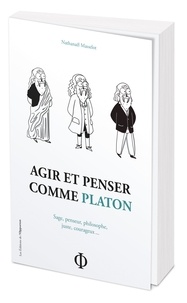 Nathanaël Masselot - Agir et penser comme Platon.
