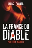 Marc Lemonier - La France du Diable - 250 lieux maudits.
