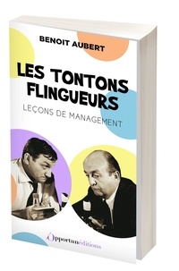 Benoît Aubert - Les Tontons flingueurs - Leçons de management.