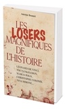 Antoine Bonnet - Les losers magnifiques de l'Histoire.