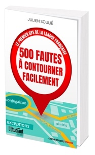 Julien Soulié - 500 fautes à contourner facilement - Le premier GPS de la langue française.