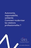  Institut pour l'Innovation - Autonomie, responsabilité, solidarité - Comment moderniser les relations professionnelles ?.