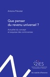 Antoine Prévotat - Que penser du revenu universel ? - Actualité du concept et esquisse des controverses.