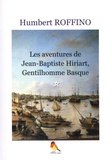 Humbert Roffino - Les aventures de Jean-Baptiste Hiriart, gentilhomme basque.