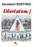 Humbert Roffino - Libertatem - Les piliers de la liberté.