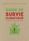 Patrice Gascoin et Cyrielle Hariel - Guide de survie climatique - A l'attention des gens normaux.