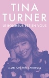 Tina Turner et Regula Curti - Le Bonheur est en vous - Mon chemin spirituel.