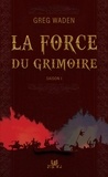 Greg Waden - La force du grimoire - Saison 1.