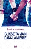 Sandra Martineau - Glisse ta main dans la mienne.