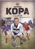 Gérard Berthelot - Raymond Kopa - L'inoubliable.