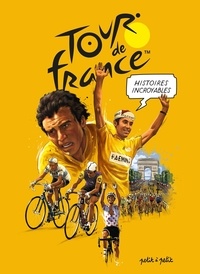 Philippe Bouvet et Emmanuel Marie - Histoires incroyables du Tour de France.