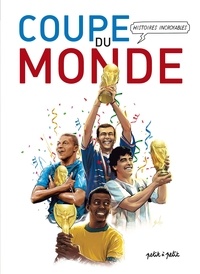 Olivier Petit et Pauline Veschambes - Histoires Incroyables de la Coupe du Monde de Football.