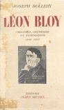Joseph Bollery et Léon Bloy - Léon Bloy (1). Origines, jeunesse et formation, 1846-1882 - Essai de biographie avec de nombreux documents inédits.