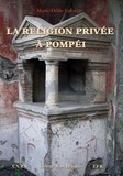 Marie-Odile Laforge - La religion privée à Pompéi.
