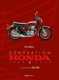 Eric Breton - Génération Honda (1969-2019) - La révolution CB750.