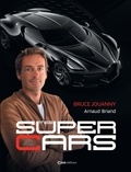 Bruce Jouanny et Arnaud Briand - Mes super cars.