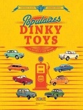 Thomas Riaud et Thierry Emptas - Populaires Dinky Toys - Les voitures et leur univers.