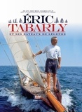 Jean-Michel Barrault - Eric Tabarly et ses bâteaux de légendes.