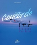 Pierre Sparaco - Concorde - Histoire d'un mythe.