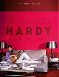 Christian Eudeline - Françoise Hardy - Le temps de l'amour.