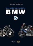 Damien Bullot et Guillaume Fatras - L'épopée des motos BMW.