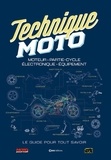 Damien Bullot - Techniques Moto - Moteur, partie-cycle, électronique, équipement. Le guide pour tout savoir.