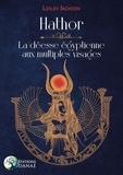 Lesley Jackson - Hathor - La déesse égyptienne aux multiples visages.