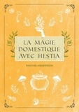Raechel Henderson - La Magie Domestique avec Hestia.