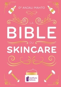 Anjali Mahto - La bible du Skincare.