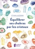 Ethan Lazzerini - Équilibrer ses chakras par les cristaux.