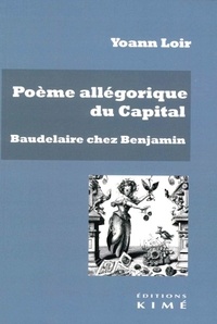 Yoann Loir - Poème allégorique du Capital - Baudelaire chez Water Benjamin.