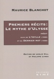 Maurice Blanchot - Premiers récits : le Mythe d'Ulysse - Suivi de L'Idylle (1936) et du Dernier mot (1935).