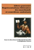 Elisabeth Gavoille et Stéphanie Carrez - Libres parcours - Représentations littéraires des marchands et comédiens ambulants.