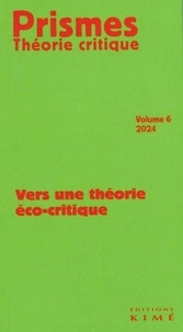 Katia Genel - Prismes. Théorie critique N° 6/2024 : Vers une théorie éco-critique.