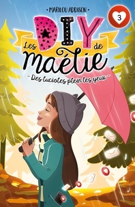 Marilou Addison - Les DIY de Maélie Tome 3 : Des lucioles plein les yeux.