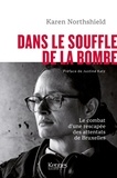 Karen Northshield - Dans le souffle de la bombe - Le combat poignant d une rescapée des attentats de Bruxelles.